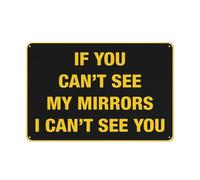 Cartello in alluminio con scritta "If You Can'T See My Mirrors I Can'T See You", 30,5 x 20,3 cm, resistente ai raggi UV, impermeabile, resistente alle intemperie e allo sbiadimento, con 4 fori