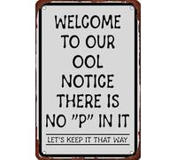 Cartello in alluminio con scritta "Welcome to Our Ool Notice There is No Pee in It Let's Keep It That Way", cartello in alluminio per esterni, casa, grotta, garage, bar, decorazione, retrò, 15,2 x
