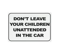 Cartello in alluminio riflettente con scritta "Don't Leave Your Child Unattended In The Car, 30,5 x 20,3 cm, protetto dai raggi UV, impermeabile, resistente alle intemperie e allo sbiadimento, 4 fori