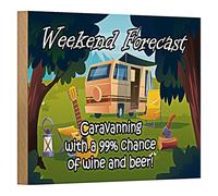 Cartello in legno per le previsioni del fine settimana | Caravaning con 99% possibilità di vino e birra | perfetto per gli amanti del campeggio | 18 cm x 12 cm