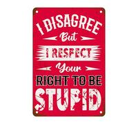Cartello in metallo con la scritta "Non sono d'accordo, ma rispetto il tuo diritto di essere stupido", barzelletta sarcastica per casa, ufficio, caverna dell'uomo, camera da letto, garage, 8x12 polli