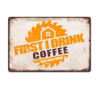 Cartello in metallo con la scritta "Prima bevo caffè, poi costruisco cose", citazioni divertenti per casa, ufficio, falegnameria, fabbrica, falegnameria, garage, bar, pub, caffetteria, negozio, auto,
