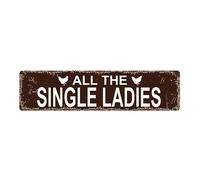 Cartello in metallo con scritta "All The Single Ladies", in alluminio retrò, per strada, casa, ufficio, giardino, 4 x 16 pollici