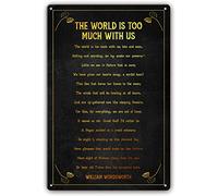 Cartello in metallo con scritta "Il mondo è troppo per noi", decorazione da parete con poesia di William Wordsworth, stampe artistiche da parete, poster, pittura, decorazione, immagini per bagno, came