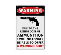 Cartello in metallo con scritta in inglese "Warning Because to the Rsing Cost of Ammunition I Will No Longer be Able to Offer a Warning Shot, Metal Trespassers Will be Shot, per cortile e fattoria