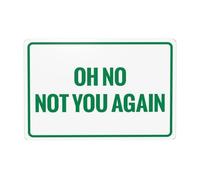 Cartello in metallo con scritta in lingua inglese "Oh no not you again", cartello di avvertimento di sicurezza, decorazione da parete per affari stradali, 30,5 x 20,3 cm