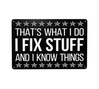 Cartello in metallo con scritta in lingua inglese "Thats What I Do I Fix Stuff And I Know Things Things Thats What I Do I Fix Stuff And I Know Things", targa in metallo vintage divertente per cartelli