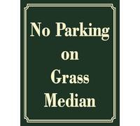 Cartello in metallo con scritta "No Parking On Grass Median", 30,5 x 40,6 cm, per protezione del prato, in alluminio resistente, resistente alle intemperie, antiruggine, protezione UV, facile
