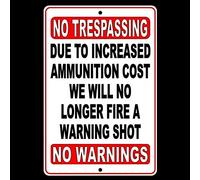 Cartello in metallo con scritta "No Trespassing Due to Increased Ammo Cost No Warning Shot", 30,5 x 20,3 cm