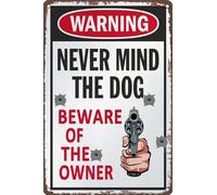 Cartello in metallo con scritta "No Trespassing Never Mind The Dog" - Beware Of The Owner, decorazione da parete vintage per casa, cortile, giardino, grotta, ufficio, negozio, 30,5 x 20,3 cm