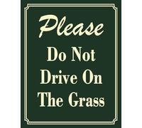 Cartello in metallo con scritta "Please Do Not Drive On The Grass - 30,5 x 40,6 cm per protezione del prato - alluminio durevole, resistente alle intemperie, antiruggine, protezione UV, facile