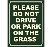 Cartello in metallo con scritta "Please Do Not Drive or Park On The Grass - 30,5 x 20,3 cm per protezione del prato - alluminio durevole, resistente alle intemperie, antiruggine, protezione UV, facile