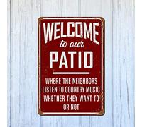 Cartello in metallo con scritta "Welcome to Our Patio - Neighbors Listening to Country Music Old Fashioned", in alluminio, da appendere, in stile retrò, per cucina, bar, pub, negozio, grotta, 30,5 x