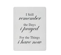 Cartello in metallo rustico, arte murale, motivazionale e ispiratrice, ricordo ancora i giorni in cui pregavo per le cose che ho ora, citazione, stampa, dipinto positivo, decorazione da parete per