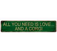 Cartello in metallo "Tutto ciò di cui hai bisogno è amore e un Corgi", cartelli vintage, cartelli in latta retrò, cartello in alluminio per cucina, casa, giardino, parete, bar, caffetteria, 4x16 polli