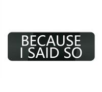 Cartello in plastica acrilica con scritta in inglese "Because I Said So Sign for House Office Home,Acrilico Moderno Design Porta Cartello 25,4 x 7,6 cm Accessori per la casa Porta o Parete