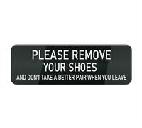 Cartello in plastica acrilica, con scritta in lingua inglese "Please Remove Your Shoes and Don T Take A Better Pair When You Leave 25,4 x 7,6 cm, resistente allo sbiadimento, per ufficio e casa (nero)