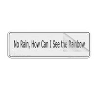 Cartello in plastica acrilica, con scritta "No Rain How Can I See The Rainbow", 25,4 x 7,6 cm, con simboli, autoadesivo, per ristoranti, saloni, hotel, motel, stop di riposo e servizi igienici