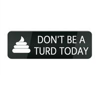 Cartello in plastica acrilica Don T Be A Turd Today per porta d'ingresso, 25,4 x 7,6 cm, per casa, casa, ufficio, cancello, finestra, non sbiadisce
