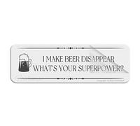 Cartello in plastica acrilica "I Make Beer Disappear What's Your Superpower", da parete o porta, 7,6 x 25,4 cm, autoadesivo sul retro, resistente allo sbiadimento, per uso interno ed esterno