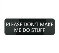 Cartello in plastica acrilica "Please Don T Make Me Do Stuff", 25,4 x 7,6 cm, design elegante e prominente, perfetto per porte d'ingresso, pareti, finestre