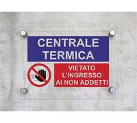 CARTELLO IN PLEXIGLASS - Centrale termica. Vietato l'ingresso - Con Distanziali