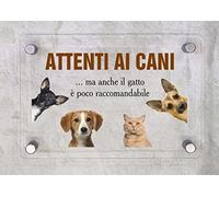 CARTELLO IN PLEXIGLASS SEGNALETICO - Attenti al cane, ma anche il gatto è poco raccomandabile - Con Distanziali in acciaio inox e Stampa U.V. (21x30 cm)