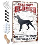 Cartello per camera da letto Keep Gate Closed No Matter What The Vizsla Say Tin Sign Tin Metal Decor Man Cave Bar (20 x 30 cm)