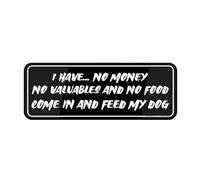 Cartello per porta, in plastica acrilica, con scritta "I Have No Money Valuables Food Come In And Feed My Dog", in bianco e nero, resistente, di lunga durata, con nastro biadesivo sul retro, 22,9 x