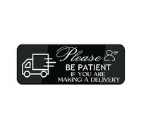Cartello per porta, in plastica acrilica, con scritta in lingua inglese "Please Be Patient If You Are Making A Delivery", 7,6 x 22,9 cm, resistenza allo sbiadimento, uso interno ed esterno