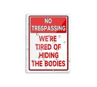 Cartello per porta, in plastica acrilica, con scritta "No Trespassing We'Re Tired Of Hiding The Bodies", 20,3 x 15,2 cm, resistente allo sbiadimento, per interni ed esterni