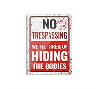 Cartello per porta in plastica acrilica con scritta "No Trespassing We'Re Tired Of Hiding The Bodies", cartello da parete o porta con adesivo, 15,2 x 20,3 cm, facile da installare e altamente visibile