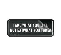 Cartello per porta, in plastica acrilica, con scritta "Take What You Like But Eat What You Take You Take Wall Or Door Sign For Office Restaurants Hotels Supermarket Supplies 25,4 x 7,6 cm