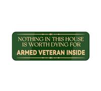 Cartello per porta in plastica acrilica Fancy Nothing In This House Is Worth Dying For Armed Military Veteran Inside Honor Veterans With Military Signs Military Corners Rounds Durable Long Lasting