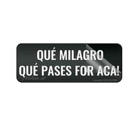 Cartello per porta in plastica acrilica Que Milagro Que Pases Por Aca Wall o Door Sign 25,4 x 7,6 cm autoadesivo uso per ufficio/lavoro facile da applicare