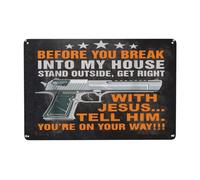 Cartello retrò in metallo con scritta "Before you break into my house stand outside get right", divertente e divertente con pistola umoristica, decorazione artistica da parete, cartelli vintage per