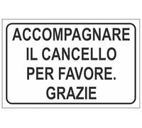 CARTELLO SEGNALETICO - ACCOMPAGNARE IL CANCELLO PER FAVORE GRAZIE - Adesivo Extra Resistente, Pannello in Forex, Pannello In Alluminio (Adesivo, 10x15 cm)