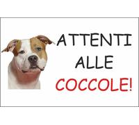 CARTELLO SEGNALETICO - American Staffordshire Terrier ATTENTI ALLE COCCOLE