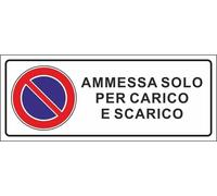 CARTELLO SEGNALETICO - AMMESSA SOLO PER CARICO E SCARICO UNI