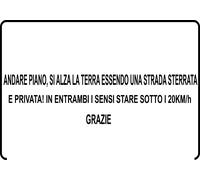 CARTELLO SEGNALETICO - andare piano, si alza terra essendo una strada sterrata