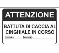 CARTELLO SEGNALETICO - Attenzione battuta di caccia al cinghiale in cor- segnale