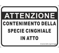 CARTELLO SEGNALETICO - Attenzione contenimento della specie cinghiale - segnale