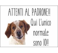 CARTELLO SEGNALETICO - BRITTANY ATTENTI AL PADRONE - segnale