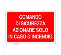 Cartello Segnaletico Comando di sicurezza azionare solo in caso d'incendio