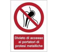 CARTELLO SEGNALETICO - DIVIETO DI ACCESSO AI PORTATORI DI PROTESI METALLICHE