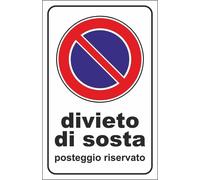 CARTELLO SEGNALETICO - DIVIETO DI SOSTA POSTEGGIO RISERVATO - segnale