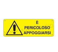 Cartello Segnaletico E pericoloso appoggiarsi - Alluminio 330x500 mm