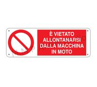 Cartello Segnaletico E' vietato allontanarsi dalla macchina - Alluminio 500x7...