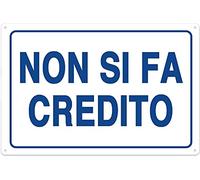 CARTELLO SEGNALETICO - Non Si Fa Credito a Nessuno - Con Adesivo in Vinile e Pannello in Forex (Adesivo)