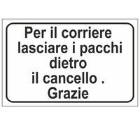 CARTELLO SEGNALETICO - PER IL CORRIERE LASCIARE I PACCHI DIETRO IL CANCELLO